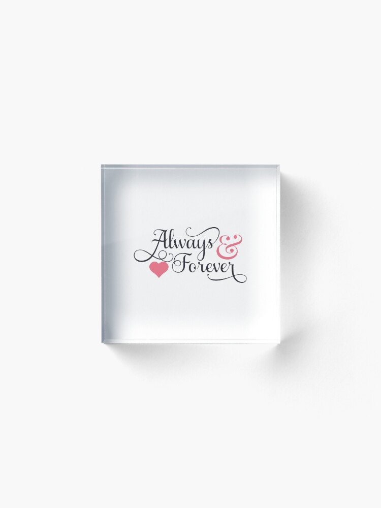Alternate view of Always and forever, forever and always, Valentine's Day Acrylic Block