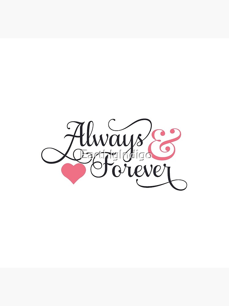 Always and forever, forever and always, Valentine's Day by EarthlyIndigo