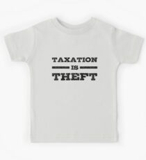 Taxation Is Theft Libertarian Anarchy Kids Tee
