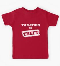 Taxation Is Theft Libertarian Anarchy Kids Tee