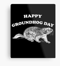 Happy Groundhog Day Shirt & Gear Metal Print
