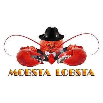 MOBSTA LOBSTA - Lobster Mafia Mobster 