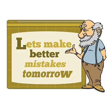 Let's Make Better Mistakes Tomorrow