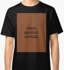 Good Mother Fucker - Pulp Fiction Classic T-Shirt