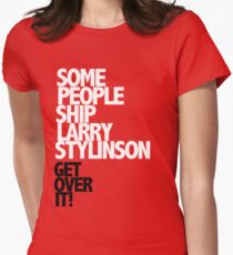Some people ship Larry Stylinson — Get over it! Women's Fitted T-Shirt