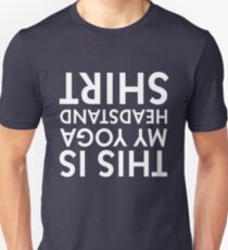 This Is My Yoga Headstand Shirt! Funny Yoga T-Shirt & Gymnastics Apparel Unisex T-Shirt