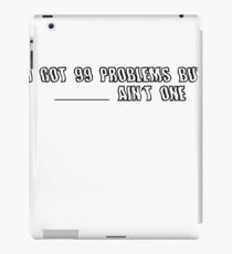 99 problems shirt iPad Case/Skin