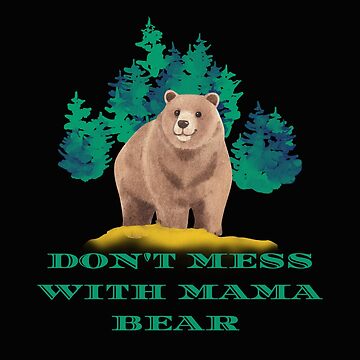 MAMA BEAR Don't Mess With My Cubs Mom Shirt Mom Life 