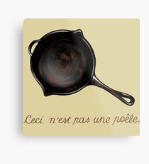 This is not a pan Metal Print