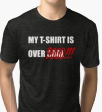 Better than "over cool" Tri-blend T-Shirt