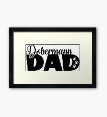 Doberman Dad - Dog Dad Framed Print