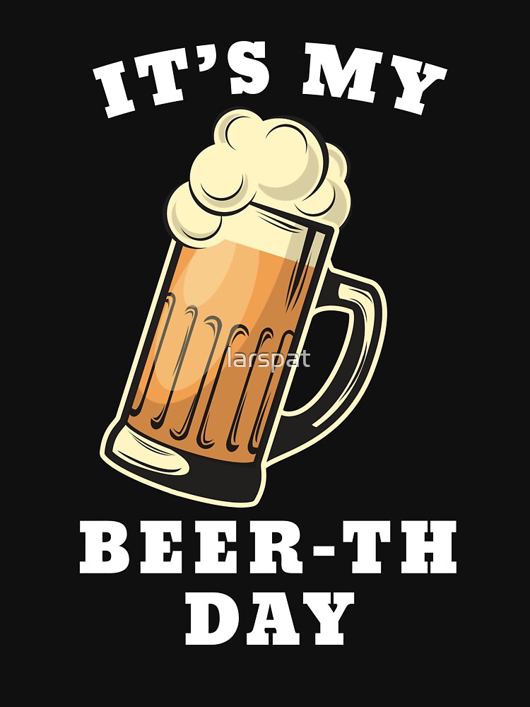 "It's My Beer-th Day T-Shirt Funny Birthday Celebration Wishes Happy