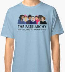 The Patriarchy Isn't Going to Smash Itself Classic T-Shirt