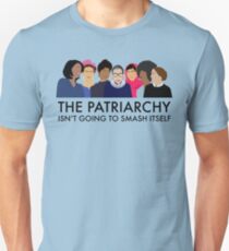 The Patriarchy Isn't Going to Smash Itself Unisex T-Shirt