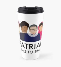 The Patriarchy Isn't Going to Smash Itself Travel Mug