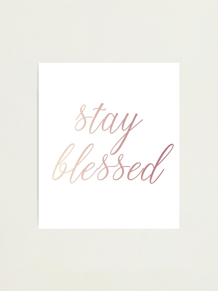 Stay Blessed Text Graphic Graphic Design Rose Gold Gold Text Wall Decor Decoration Nursery Decoration Cursive Writing Master Bedroom