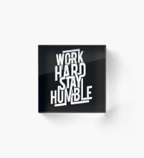 Bloque acrílico Trabaja duro Manténgase humilde - Hustle Hard