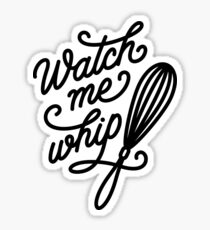 Watch Me Whip - Cooking & Baking Sticker