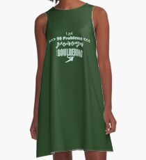 I Got 99 Problems But Only One Day To Go Bouldering A-Line Dress