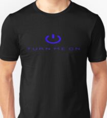 Turn Me On Blue Unisex T-Shirt
