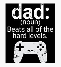 Dad Definition Beats All Hard Levels Funny Gift Photographic Print