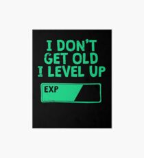 I Don't Get Old I Level Up Funny Gamer Gift Art Board