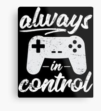 Always In Control Funny Retro Console Gaming Metal Print