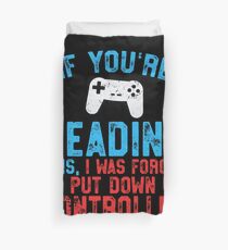 If You're Reading This Forced Put Down Controller Duvet Cover