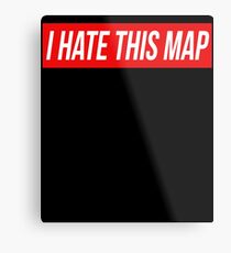 I Hate This Map Trendy Funny Gamer Metal Print