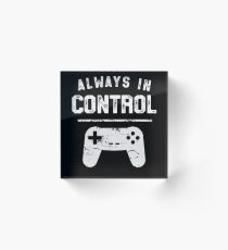 Always In Control Funny Retro Console Gaming Acrylic Block