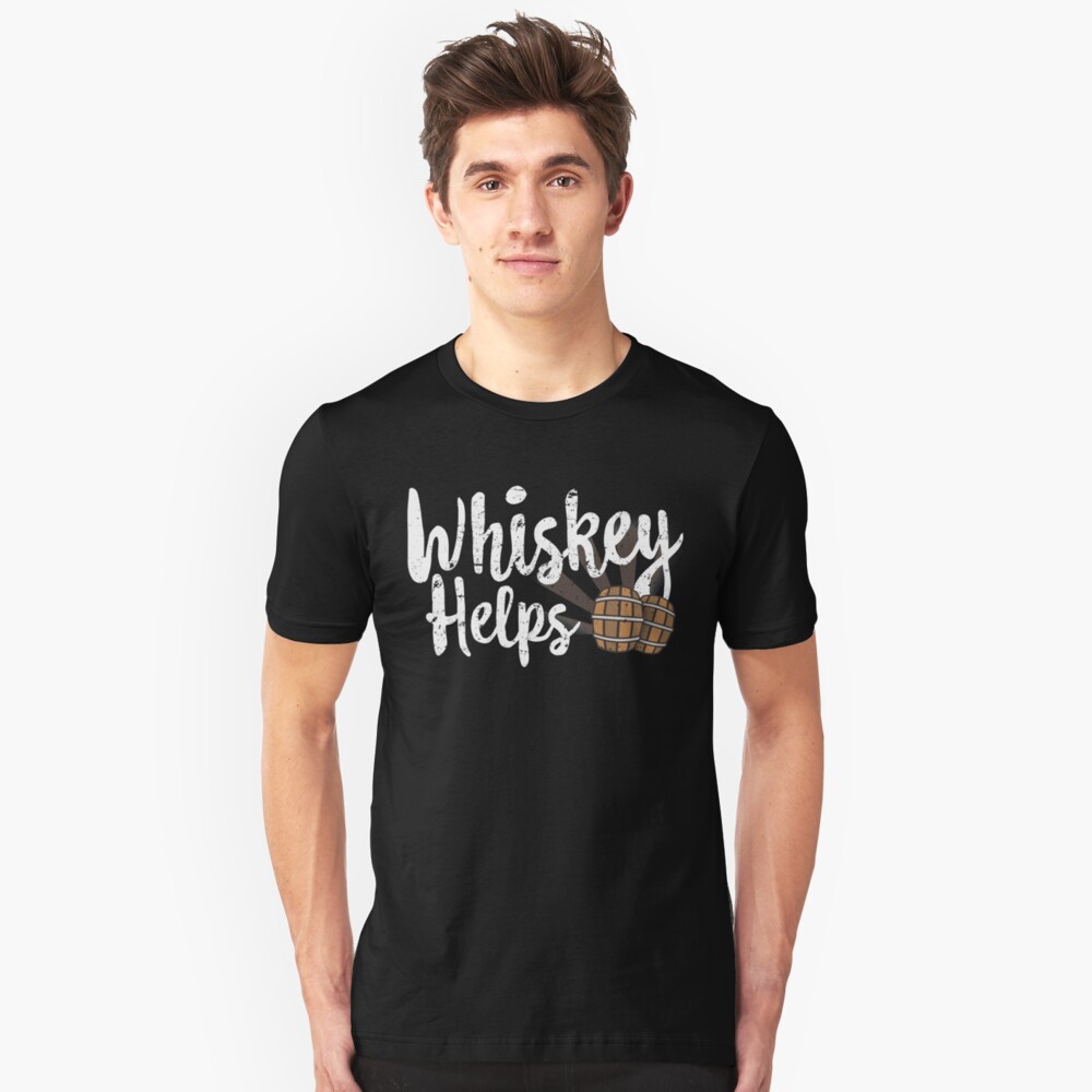 Whiskey Helps Funny Whisky Drinking T Shirt By 14thfloor Redbubble 9481