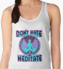 DON'T HATE, MEDITATE. Women's Tank Top
