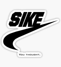 Sike You Thought. - Nike Parody Sticker
