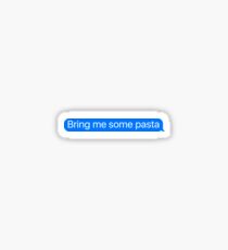 Bring Me some pasta Message Sticker & T-Shirt - Funny pasta Gift For Foodie Chef Hipster Camping Sticker