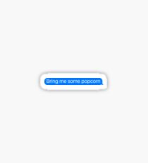 Bring Me some popcorn Message Sticker & T-Shirt - Funny popcorn Gift For Foodie Chef Hipster Camping Sticker