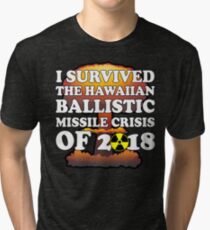 I Survived Ballistic Missile Day in Hawaii Shirt Tri-blend T-Shirt