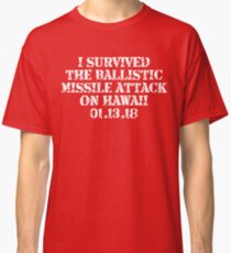 I Survived Ballistic Missile Day in Hawaii Shirt Classic T-Shirt