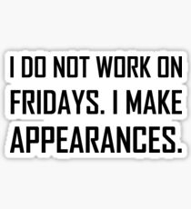 I Do Not Work Friday Make Appearances Sticker