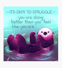 "You Are Doing Better Than You Feel Like You Are" Otter Photographic Print