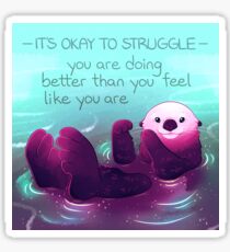 "You Are Doing Better Than You Feel Like You Are" Otter Sticker