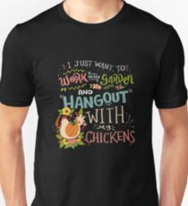 Work in the Garden and Hang out with my Chicken Unisex T-Shirt