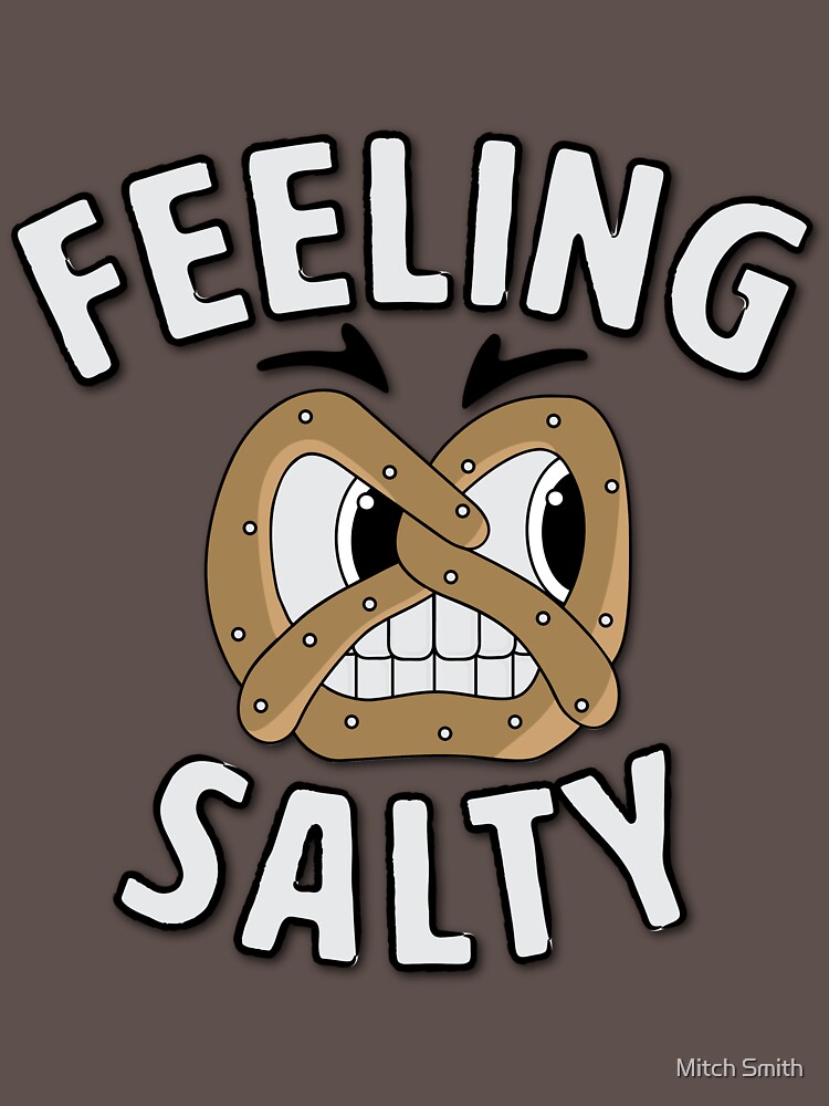 "Feeling Salty" Tshirt by mitchell525 Redbubble
