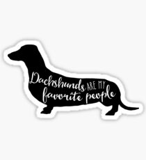 Dachshunds are my favorite people Sticker
