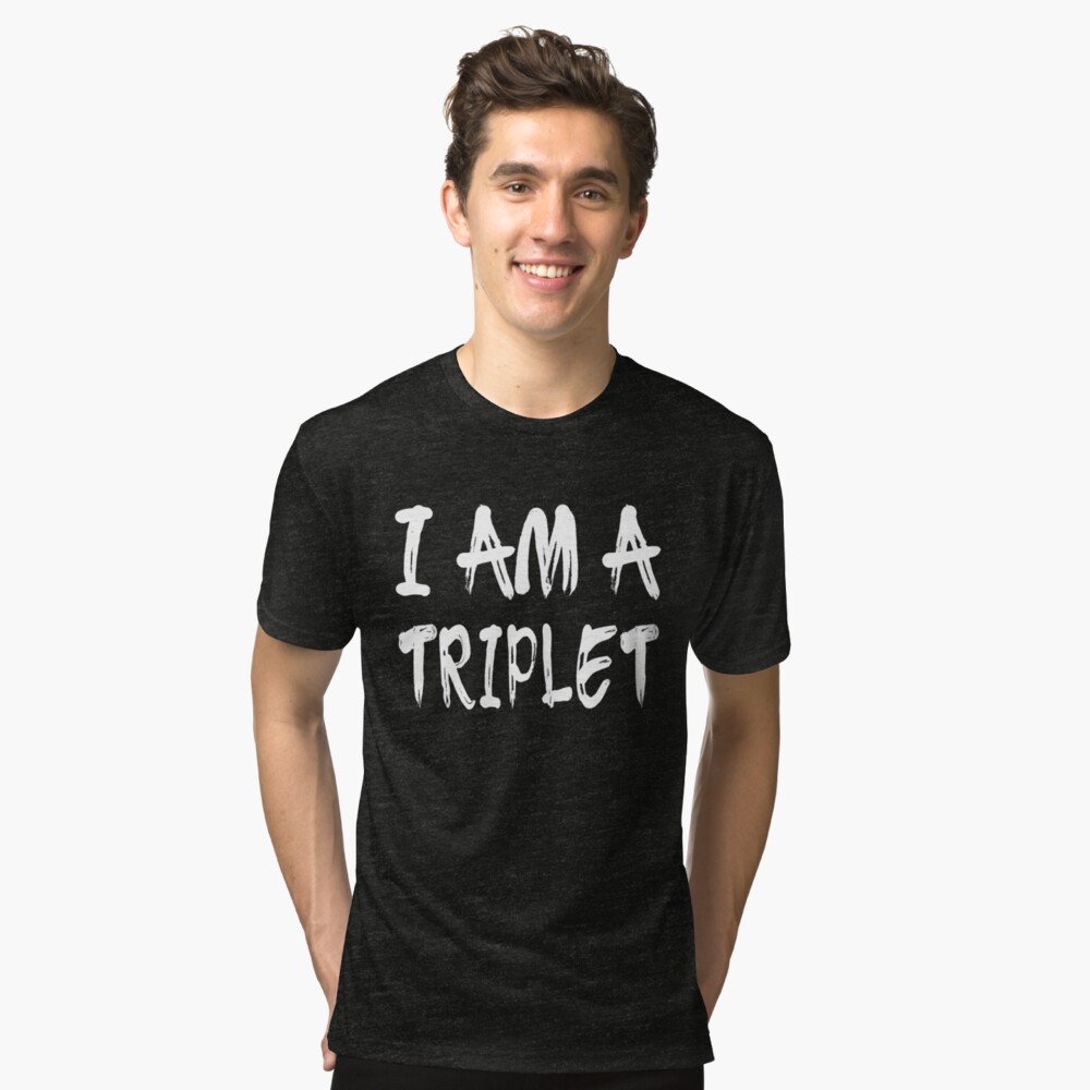 I Am A Triplet Camiseta de tejido mixto