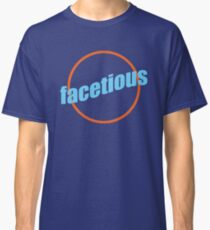 Facetious Classic T-Shirt