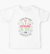 I love You baby all I want is You for the rest of my life funny Valentines Day t-shirt Kids Tee