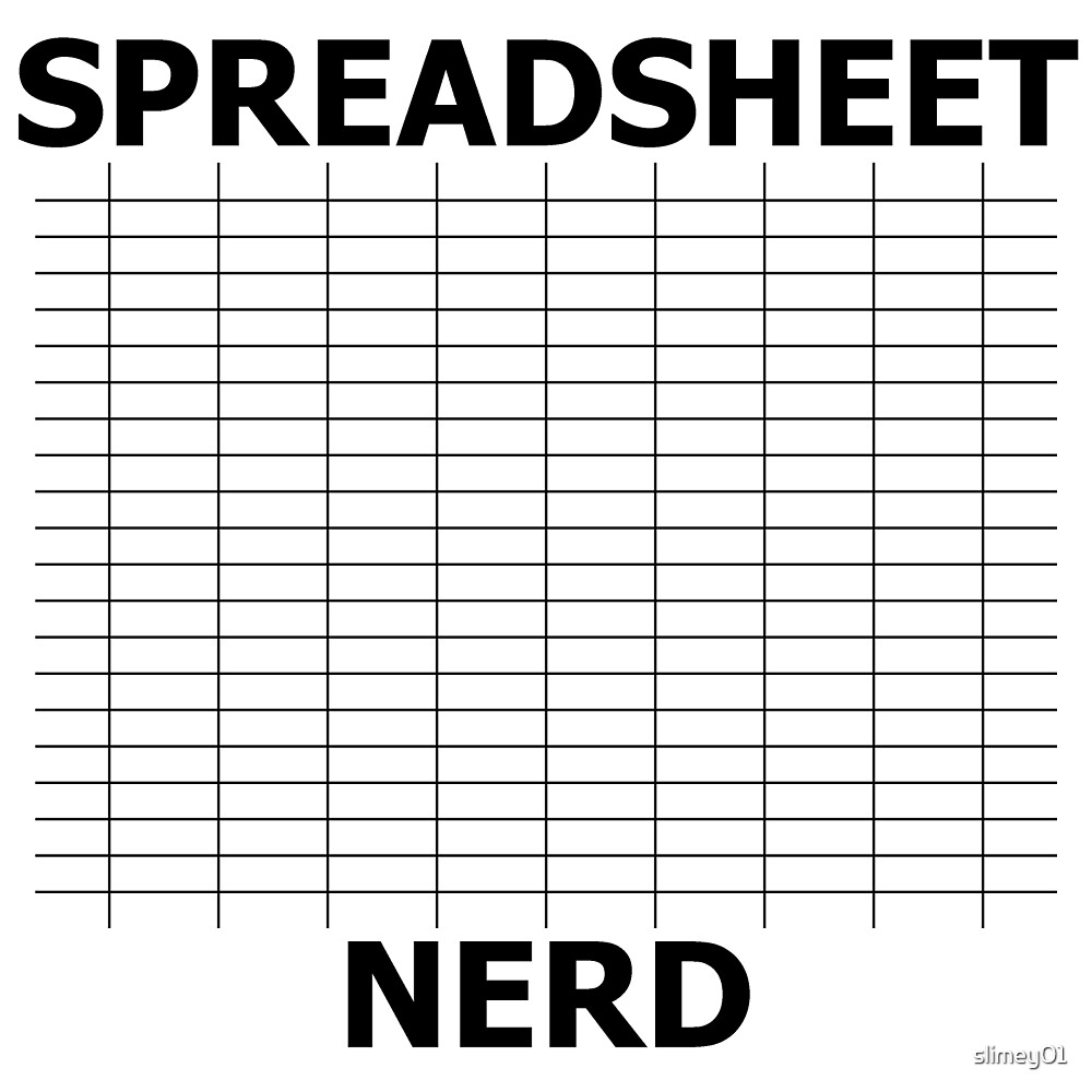 "Spreadsheet Nerd" by slimey01 Redbubble