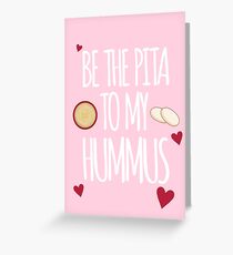 Be The Pita To My Hummus Greeting Card