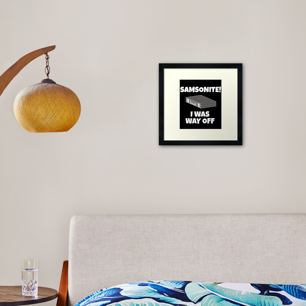 "Samsonite! I Was Way Off Dumb And Dumber Quote" Framed Art Print by