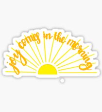 joy comes in the morning Sticker